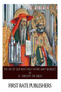 The Life of Our Most Holy Father Saint Benedict