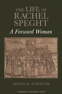 The Life of Rachel Speght: A Forward Woman