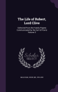 The Life of Robert, Lord Clive: Collected From the Family Papers Communicated by the Earl of Powis Volume 3