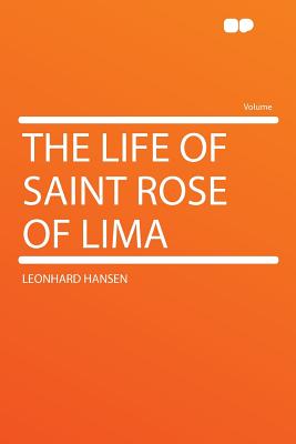 The Life of Saint Rose of Lima - Hansen, Leonhard