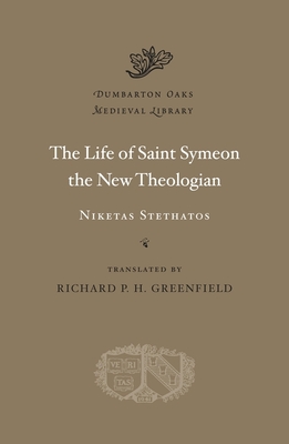 The Life of Saint Symeon the New Theologian - Stethatos, Niketas, and Greenfield, Richard P H (Translated by)