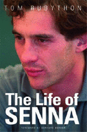 The Life of Senna: The Biography of Ayrton Senna