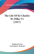 The Life of Sir Charles W. Dilke V1 (1917)