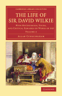 The Life of Sir David Wilkie: With His Journals, Tours and Critical Remarks on Works of Art; And a Selection from His Correspondence V3