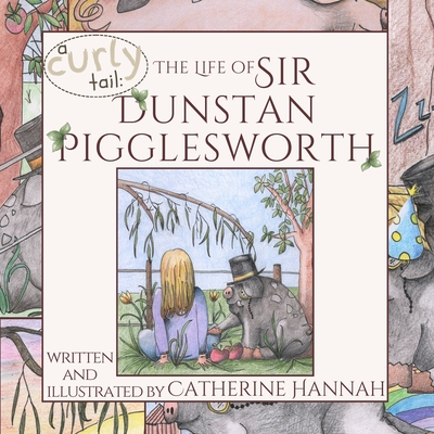 The Life of Sir Dunstan Pigglesworth - Hannah, Catherine