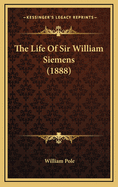 The Life of Sir William Siemens (1888)