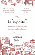 The Life of Stuff: Possessions, obsessions and the mess we leave behind