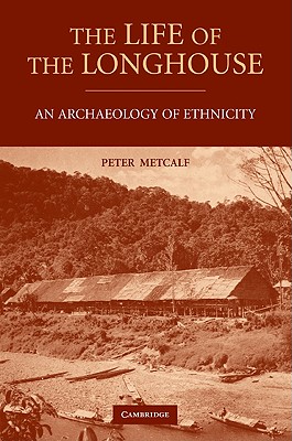 The Life of the Longhouse - Metcalf, Peter