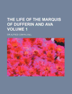 The Life of the Marquis of Dufferin and Ava Volume 1