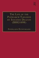 The Life of the Patriarch Tarasios by Ignatios Deacon (BHG1698): Introduction, Edition, Translation and Commentary