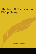 The Life Of The Reverend Philip Henry