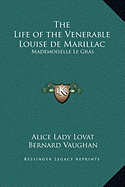 The Life of the Venerable Louise de Marillac: Mademoiselle Le Gras