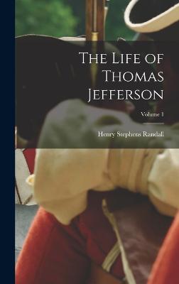 The Life of Thomas Jefferson; Volume 1 - Randall, Henry Stephens