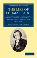 The Life of Thomas Paine 2 Volume Set: With a History of his Literary, Political and Religious Career in America, France, and England