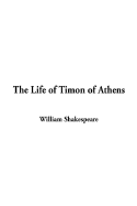 The Life of Timon of Athens - Shakespeare, William