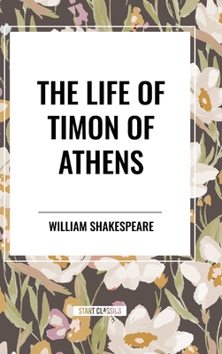 The Life of Timon of Athens - Shakespeare, William