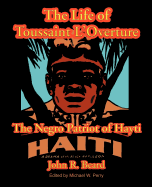 The Life of Toussaint L'Ouverture: The Negro Patriot of Hayti