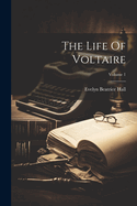 The Life Of Voltaire; Volume 1