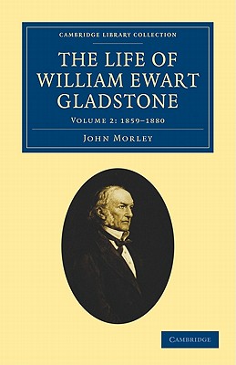 The Life of William Ewart Gladstone - Morley, John