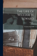 The Life of William H. Seward; Volume 1