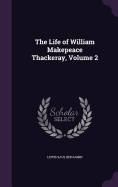 The Life of William Makepeace Thackeray, Volume 2