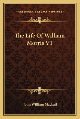 The Life of William Morris V1 by John William Mackail - Alibris