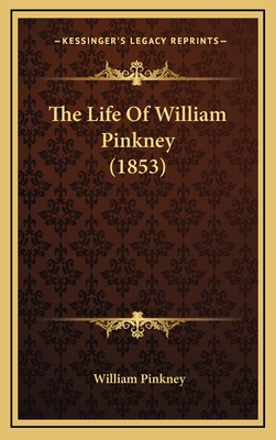 The Life Of William Pinkney (1853) - Pinkney, William