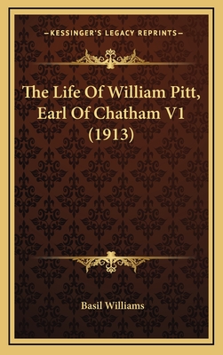 The Life of William Pitt, Earl of Chatham V1 (1913) - Williams, Basil