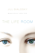 The Life Room - Bialosky, Jill