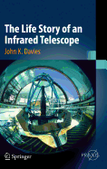 The Life Story of an Infrared Telescope