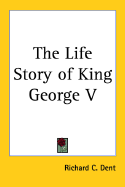 The Life Story of King George V