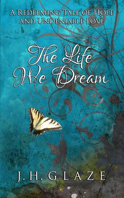 The Life We Dream - Grimm, Susan (Editor), and Glaze, Jh