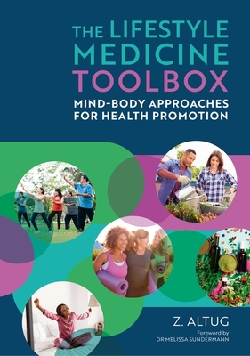 The Lifestyle Medicine Toolbox: Mind-Body Approaches for Health Promotion - Ocs, and Faclm (Foreword by)