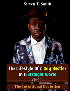 The Lifestyle of a Gay Hustler in a Straight World Vol. 2 The Intentional Evolution