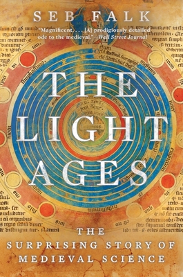 The Light Ages: The Surprising Story of Medieval Science - Falk, Seb