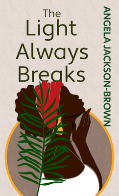 The Light Always Breaks - Jackson-Brown, Angela