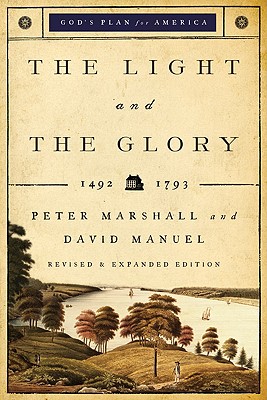 The Light and the Glory: 1492-1793 - Marshall, Peter, MD, MPH, and Manuel, David