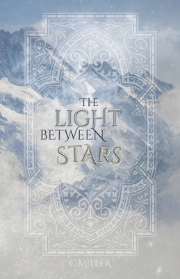 The Light Between Stars - Miller, C