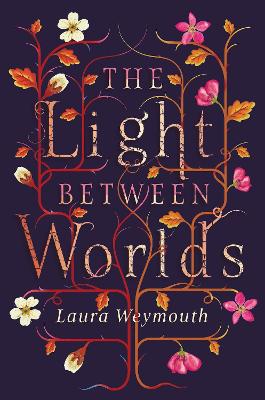 The Light Between Worlds - Weymouth, Laura