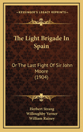 The Light Brigade in Spain: Or the Last Fight of Sir John Moore (1904)