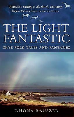 The Light Fantastic: Stories of a Skye Woman - Rauszer, Rhona, and Williamson, Linda (Editor)