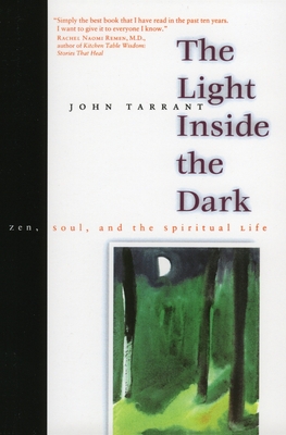 The Light Inside the Dark: Zen, Soul, and the Spiritual Life - Tarrant, John