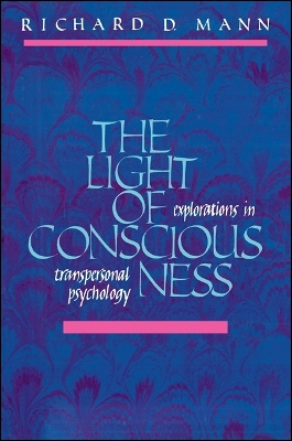 The Light of Consciousness: Explorations in Transpersonal Psychology - Mann, Richard D