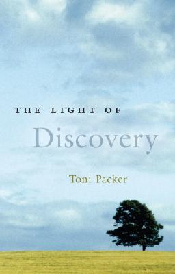 The Light of Discovery - Packer, Toni, and Tollifson, Joan (Foreword by)