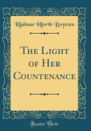 The Light of Her Countenance (Classic Reprint)