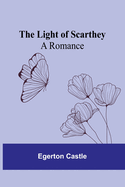 The Light of Scarthey: A Romance