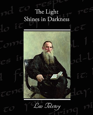 The Light Shines in Darkness - Tolstoy, Leo