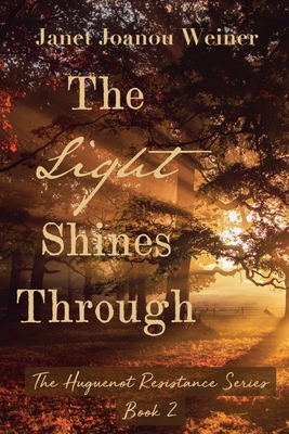 The Light Shines Through - Weiner, Janet Joanou