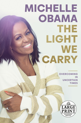 The Light We Carry: Overcoming in Uncertain Times - Obama, Michelle