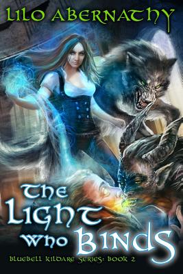 The Light Who Binds - Ward, Shauna (Editor), and Abernathy, Lilo